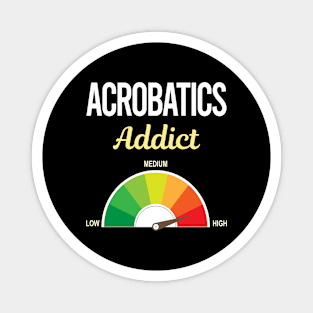 Funny Addict Acrobatics Acrobat Magnet